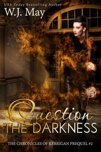  W.J. May - Question the Darkness - The Chronicles of Kerrigan Prequel, #2.