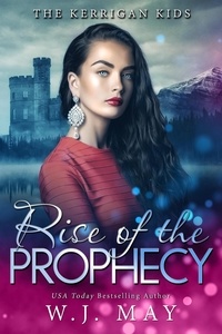  W.J. May - Rise of The Prophecy - The Kerrigan Kids, #11.