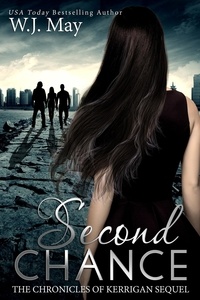  W.J. May - Second Chance - The Chronicles of Kerrigan Sequel, #3.
