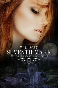 W.J. May - Seventh Mark - Part 2 - Hidden Secrets Saga, #2.