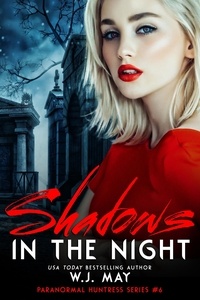  W.J. May - Shadows in the Night - Paranormal Huntress Series, #6.