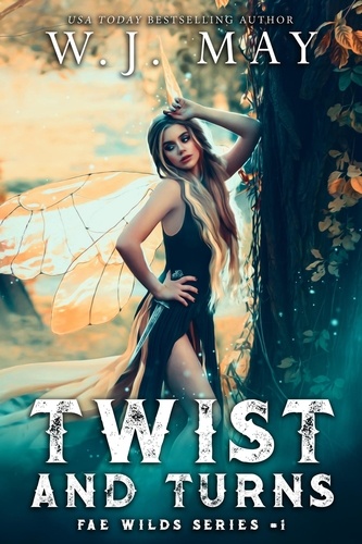  W.J. May - Twist and Turns - Fae Wilds Series, #1.