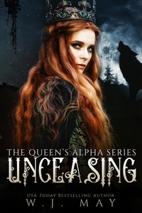  W.J. May - Unceasing - The Queen's Alpha Series, #3.