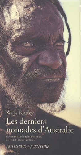 W-J Peasley - Les Derniers Nomades D'Australie.