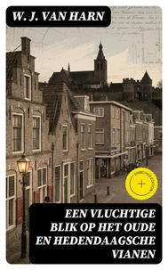 Een Vluchtige Blik op het oude en hedendaagsche Vianen