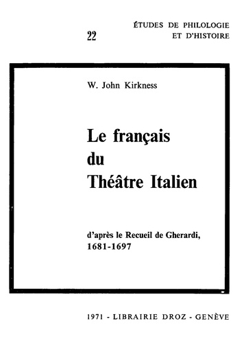Le Français du théâtre italien, d'après le Recueil de Gherardi (1681-1697) : Contribution à l'étude du vocabulaire français à la fin du XVIIe siècle