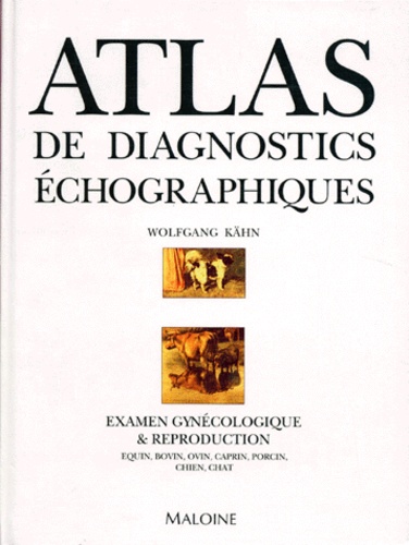 W Kahn - Atlas de diagnostics échographiques - Examen gynécologique et reproduction, équin, bovin, ovin, caprin, porcin, chien, chat.
