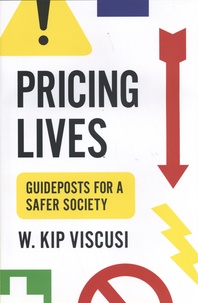 W. Kip Viscusi - Pricing Lives - Guideposts for a Safer Society.