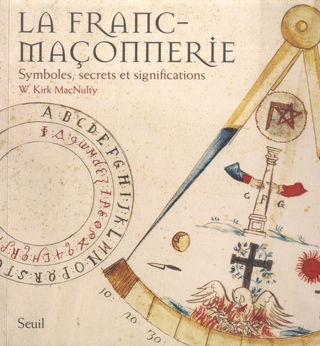 W-Kirk MacNulty - La franc-maçonnerie - Symboles, secrets et significations.