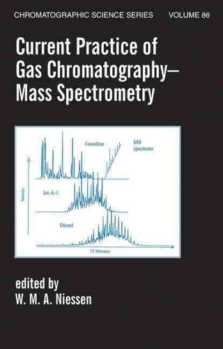 W-M-A Niessen - Current Practices Of Gas Chromatography - Mass Spectrometry.