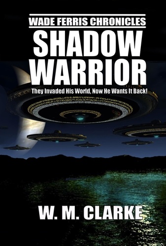  W.M. Clarke - Shadow Warrior - Wade Ferris Chronicles, #1.