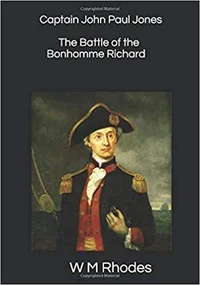 Captain John Paul Jones &amp; The Battle of the Bonhomme Richard
