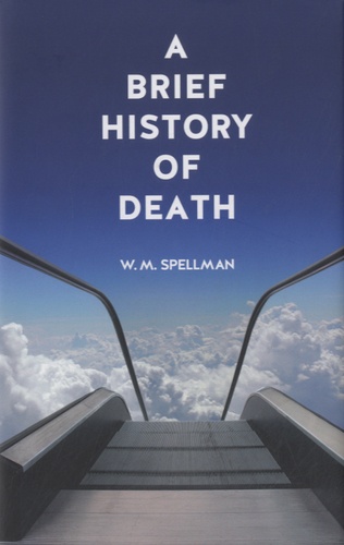 W. M. Spellman - A Brief History of Death.