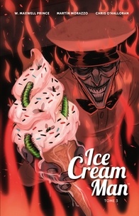 W. maxwell Prince et Martín Morazzo - Ice Cream Man 3 : Ice Cream Man - Tome 3 - Ice Cream Man T3.