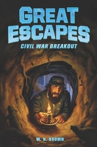 W. N. Brown et James Bernardin - Great Escapes #3: Civil War Breakout.