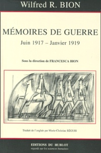 W-R Bion et Francesca Bion - Mémoires de guerre 26 juin 1917-10 janvier 1919.