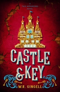  W.R. Gingell - Castle &amp; Key - Two Monarchies Sequence, #6.