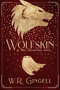  W.R. Gingell - Wolfskin - Two Monarchies Sequence, #0.5.