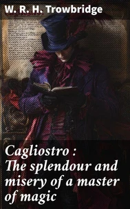 Cagliostro : The splendour and misery of a master of magic