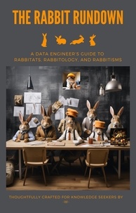  W - Rabbit Rundown: A Data Engineers Guide To Rabbitats, Rabbitology, and Rabbitisms - Guides.