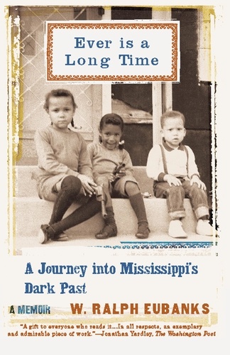 Ever Is a Long Time. A Journey Into Mississippi's Dark Past A Memoir