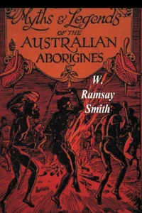 Myths and Legends of the Australian Aborigines