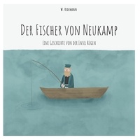 W. Redemann - Der Fischer von Neukamp - Eine Geschichte von der Insel Rügen.