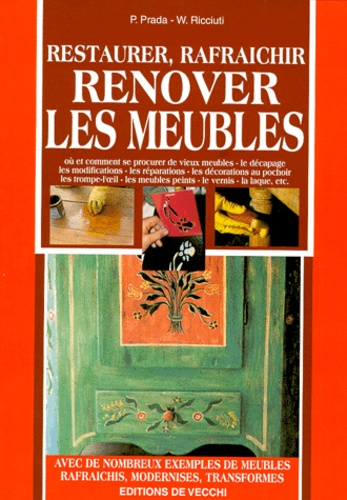 W Ricciuti et P Prada - Restaurer, Rafraichir, Renover Les Meubles.