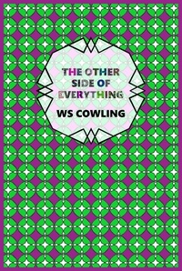  W S Cowling - The Other Side of Everything: A Collection of Twisted Yarns - Mere World.