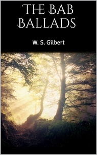 W. S. Gilbert - The Bab Ballads.