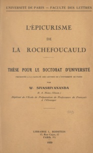 W. Sivasriyananda - L'épicurisme de la Rochefoucauld - Thèse pour le Doctorat d'université présenté à la Faculté des lettres de l'Université de Paris.