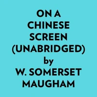 On A Chinese Screen (Unabridged)