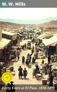 Forty Years at El Paso, 1858-1898