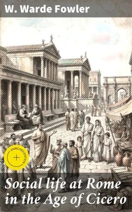 Social life at Rome in the Age of Cicero
