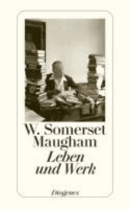 W. Somerset Maugham - Leben und Werk.