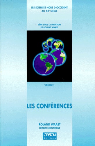 Waast R. - Les sciences hors d'Occident au XXe siècle Tome 1 - Les conférences.