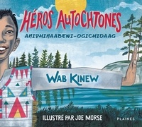 Wab Kinew et Joe Morse - Héros autochtones • Anishinaabewi-ogichidaag.