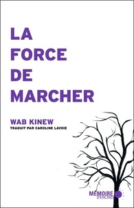 Wab Kinew - La force de marcher.
