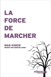Wab Kinew et  Mémoire d'encrier - La force de marcher.