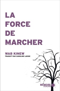 Wab Kinew - La force de marcher.