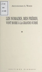 Les nomades, mes frères, vont boire à la Grande Ourse
