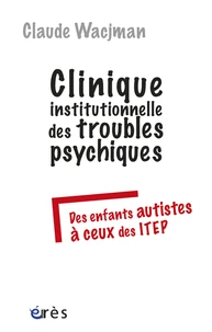 Clinique institutionnelle des troubles psychiques