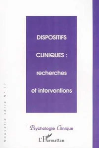 Psychologie clinique Nouvelle série N° 11 Printemps 2001 : Dispositifs cliniques : recherches et interventions