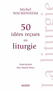 50 idées reçues en liturgie