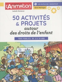 50 activités & projets autour des droits de l'enfant