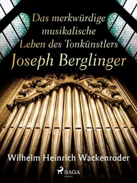 Das merkwürdige musikalische Leben des Tonkünstlers Joseph Berglinger