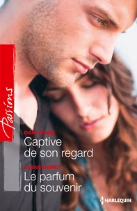 Captive de son regard ; Le parfum du souvenir