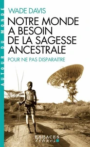 Notre monde a besoin de la sagesse ancestrale