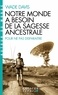 Wade Davis - Pour ne pas disparaitre - Pourquoi nous avons besoin de la sagesse ancestrale.