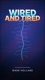 Wired and Tired